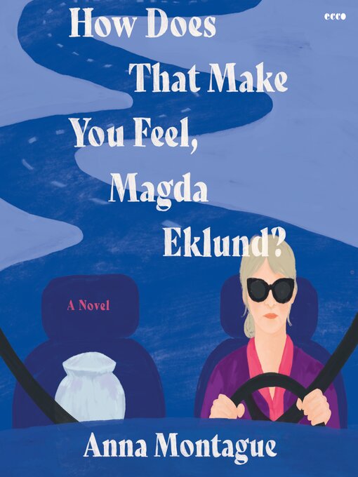 Title details for How Does That Make You Feel, Magda Eklund? by Anna Montague - Available